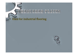 • Used for industrial flooring
 