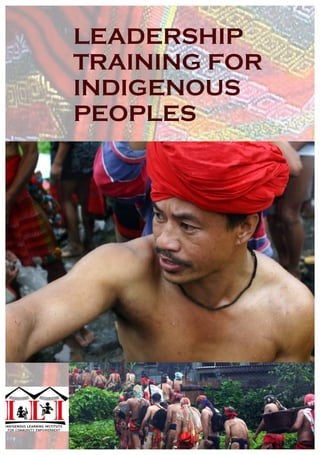 LEADERSHIP 
TRAINING FOR 
INDIGENOUS 
PEOPLES 
 