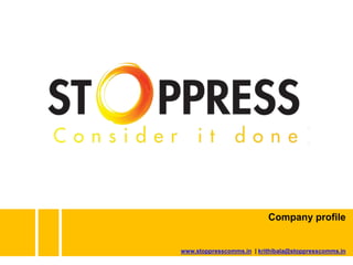 www.stoppresscomms.in | krithibala@stoppresscomms.in
Company profile
 