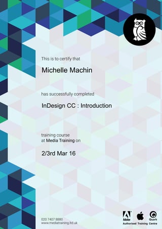 Michelle Machin
InDesign CC : Introduction
2/3rd Mar 16
Powered by TCPDF (www.tcpdf.org)
 