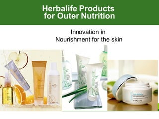 Herbalife Products  for Outer Nutrition Good Looks The Products Innovation in  Nourishment for the skin 