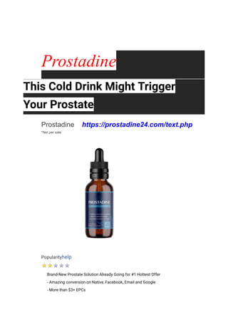 Prostadine
This Cold Drink Might Trigger
Your Prostate
​ Prostadine https://prostadine24.com/text.php
​ *Net per sale
​
​ Popularityhelp
​
​ Brand-New Prostate Solution Already Going for #1 Hottest Offer
​ - Amazing conversion on Native, Facebook, Email and Google
​ - More than $3+ EPCs
 