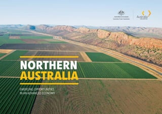 NORTHERN
AUSTRALIA
EMERGING OPPORTUNITIES
IN AN ADVANCED ECONOMY
﻿ i
 