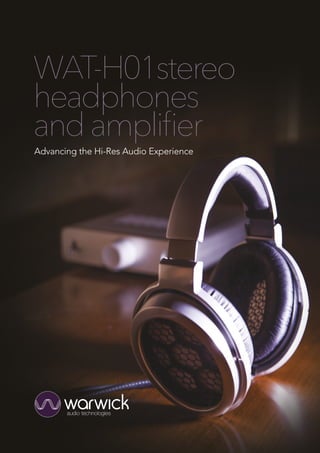 Advancing the Hi-Res Audio Experience
WAT-H01stereo
headphones
andamplifier
 
