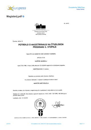Europäischer Skills-Pass
Gašper Markelj
Magisterij.pdf
22/10/15 © Europäische Union, 2002-2015 | http://europass.cedefop.europa.eu Seite 5 / 9
 