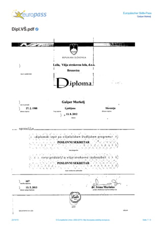 Europäischer Skills-Pass
Gašper Markelj
Dipl.VŠ.pdf
22/10/15 © Europäische Union, 2002-2015 | http://europass.cedefop.europa.eu Seite 7 / 9
 