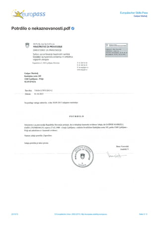 Europäischer Skills-Pass
Gašper Markelj
Potrdilo o nekaznovanosti.pdf
22/10/15 © Europäische Union, 2002-2015 | http://europass.cedefop.europa.eu Seite 8 / 9
 