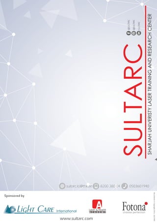 sultarc.lci@thk.ae 8200 380 04 0503601940
SULTARCSHARJAHUNIVERISTYLASERTRAININGANDRESEARCHCENTER
Allcontents©Copyright2016-SULTARC
www.sultarc.com
AAA C A D E M Y
Sponsored by
@SULTARC
@SULTARC
SULTARC
 