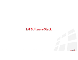 Apache®,	 Apache	 Ignite,	 Ignite®,	 and	the	 Apache	 Ignite	 logo	are	 either	 registered	 trademarks	 or	trademarks	 of	the	Apache	 Software	 Foundation	 in	the	United	 States	 and/or	other	countries.
IoT Software	Stack
 