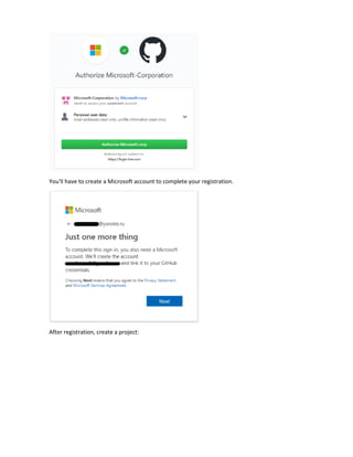 You'll have to create a Microsoft account to complete your registration.
After registration, create a project:
 