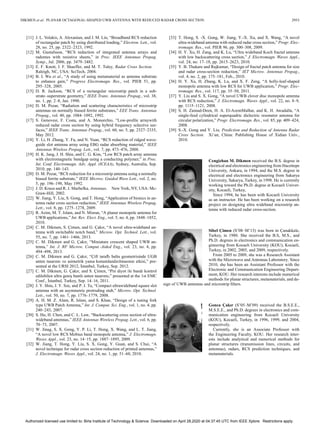 DIKMEN et al.: PLANAR OCTAGONAL-SHAPED UWB ANTENNA WITH REDUCED RADAR CROSS SECTION 2953
[11] J. L. Volakis, A. Alexanian, and J. M. Lin, “Broadband RCS reduction
of rectangular patch by using distributed loading,” Electron. Lett., vol.
28, no. 25, pp. 2322–2323, 1992.
[12] M. Gustafsson, “RCS reduction of integrated antenna arrays and
radomes with resistive sheets,” in Proc. IEEE Antennas Propag.
Symp., Jul. 2006, pp. 3479–3482.
[13] E. F. Knott, J. F. Shaeffer, and M. T. Tuley, Radar Cross Section.
Raleigh, NC, USA: SciTech, 2004.
[14] B. I. Wu et al., “A study of using metamaterial as antenna substrate
to enhance gain,” Progress Electromagn. Res., vol. PIER 51, pp.
295–328, 2005.
[15] D. R. Jackson, “RCS of a rectangular microstrip patch in a sub-
strate–superstrate geometry,” IEEE Trans. Antennas Propag., vol. 38,
no. 1, pp. 2–8, Jan. 1990.
[16] D. M. Pozar, “Radiation and scattering characteristics of microstrip
antennas on normally biased ferrite substrates,” EEE Trans. Antennas
Propag., vol. 40, pp. 1084–1092, 1992.
[17] S. Genovesi, F. Costa, and A. Monorchio, “Low-profile arraywith
reduced radar cross section by using hybrid frequency selective sur-
faces,” IEEE Trans. Antennas Propag., vol. 60, no. 5, pp. 2327–2335,
May 2012.
[18] Y. Li, H. Zhang, Y. Fu, and N. Yuan, “RCS reduction of ridged wave-
guide slot antenna array using EBG radar absorbing material,” IEEE
Antennas Wireless Propag. Lett., vol. 7, pp. 473–476, 2008.
[19] H. K. Jang, J. H. Shin, and C. G. Kim, “Low RCS patch array antenna
with electromagnetic bandgap using a conducting polymer,” in Proc.
Int. Conf. Electromagn. Adv. Appl. (ICEAA), Sydney, Australia, Sep.
2010, pp. 140–143.
[20] D. M. Pozar, “RCS reduction for a microstrip antenna using a normally
biased ferrite substrate,” IEEE Microw. Guided Wave Lett., vol. 2, no.
5, pp. 196–198, May 1992.
[21] J. D. Kraus and R. J. Marhefka, Antennas. New York, NY, USA: Mc-
Graw-Hill, 2002.
[22] W. Jiang, Y. Liu, S. Gong, and T. Hong, “Application of bionics in an-
tenna radar cross section reduction,” IEEE Antennas Wireless Propag.
Lett., vol. 8, pp. 1275–1278, 2009.
[23] R. Azim, M. T. Islam, and N. Misran, “A planar monopole antenna for
UWB applications,” Int. Rev. Elect. Eng., vol. 5, no. 4, pp. 1848–1852,
2010.
[24] C. M. Dikmen, S. Çimen, and G. Çakır, “A novel ultra-wideband an-
tenna with switchable notch band,” Microw. Opt. Technol. Lett., vol.
55, no. 7, pp. 1461–1466, 2013.
[25] C. M. Dikmen and G. Çakır, “Miniature crescent shaped UWB an-
tenna,” Int. J. RF Microw. Comput.-Aided Eng., vol. 23, no. 4, pp.
494–498, 2013.
[26] C. M. Dikmen and G. Çakır, “Çift taraflı balta geometrisinde UGB
anten tasarımı ve asimetrik yama konumlandırılmasının etkisi,” pre-
sented at the URSI 2012, İstanbul, Turkey, Sep. 2012.
[27] C. M. Dikmen, G. Çakır, and S. Çimen, “Pin diyot ile bandı kontrol
edilebilen ultra geniş bantlı anten tasarımı,” presented at the 1st EMC
Conf., İstanbul, Turkey, Sep. 14–16, 2011.
[28] J. Y. Shiu, J. Y. Sze, and P. J. Tu, “Compact ultrawideband square slot
antenna with an asymmetric protruding stub,” Microw. Opt. Technol.
Lett., vol. 50, no. 7, pp. 1776–1779, 2008.
[29] A. H. M. Z. Alam, R. Islam, and S. Khan, “Design of a tuning fork
type UWB Patch Antenna,” Int. J. Comput. Sci. Eng., vol. 1, no. 4, pp.
240–243, 2007.
[30] S. Hu, H. Chen, and C. L. Law, “Backscattering cross section of ultra-
wideband antennas,” IEEE Antennas Wireless Propag. Lett., vol. 6, pp.
70–73, 2007.
[31] W. Jinag, S. X. Gong, Y. P. Li, T. Hong, X. Wang, and L. T. Jiang,
“A novel low RCS Mobius band monopole antenna,” J. Electromagn.
Waves Appl., vol. 23, no. 14–15, pp. 1887–1895, 2009.
[32] W. Jiang, T. Hong, Y. Liu, S. X. Gong, Y. Guan, and S. Chui, “A
novel technique for radar cross section reduction of printed antennas,”
J. Electromagn. Waves Appl., vol. 24, no. 1, pp. 51–60, 2010.
[33] T. Hong, S. -X. Gong, W. Jiang, Y.-X. Xu, and X. Wang, “A novel
ultra-wideband antenna with reduced radar cross section,” Progr. Elec-
tromagn. Res., vol. PIER 96, pp. 300–308, 2009.
[34] H. Y. Xu, H. Zang, and K. Lu, “Ultra wideband Koch fractal antenna
with low backscattering cross section,” J. Electromagn. Waves Appl.,
vol. 24, no. 17–18, pp. 2615–2623, 2010.
[35] Y. B. Thakare and Rajkumar, “Design of fractal patch antenna for size
and radar cross-section reduction,” IET Microw. Antennas Propag.,
vol. 4, no. 2, pp. 175–181, Feb., 2010.
[36] H. Y. Xu, H. Zhang, K. Lu, and X. F. Zeng, “A holly-leaf-shaped
monopole antenna with low RCS for UWB application,” Progr. Elec-
tromagn. Res., vol. 117, pp. 35–50, 2011.
[37] Y. Liu and S. X. Gong, “A novel UWB clover disc monopole antenna
with RCS reduction,” J. Electromagn. Waves Appl., vol. 22, no. 8–9,
pp. 1115–1121, 2008.
[38] S. H. Zainud-Deen, H. A. El-AzemMalhat, and K. H. Awadalla, “A
single-feed cylindrical superquadric dielectric resonator antenna for
circular polarization,” Progr. Electromagn. Res., vol. 85, pp. 409–424,
2008.
[39] S.-X. Gong and Y. Liu, Prediction and Reduction of Antenna Radar
Cross Section. Xi’an, China: Publishing House of Xidian Univ.,
2010.
Cengizhan M. Dikmen received the B.S. degree in
electrical and electronics engineering from Hacettepe
University, Ankara, in 1994, and the M.S. degree in
electrical and electronics engineering from Sakarya
University, Sakarya, Turkey, in 1998. He is currently
working toward the Ph.D. degree at Kocaeli Univer-
sity, Kocaeli, Turkey,
Since 1994, he has been with Kocaeli University
as an instructor. He has been working on a research
project on designing ultra wideband microstrip an-
tenna with reduced radar cross-section.
Sibel Çimen (S’08–M’13) was born in Çanakkale,
Turkey, in 1980. She received the B.S, M.S., and
Ph.D. degrees in electronics and communication en-
gineering from Kocaeli University (KOU), Kocaeli,
Turkey, in 2002, 2005, and 2009, respectively.
From 2005 to 2009, she was a Research Assistant
with the Microwave and Antennas Laboratory. Since
2010, she has been an Assistant Professor with the
Electronic and Communication Engineering Depart-
ment, KOU. Her research interests include numerical
methods for planar structures, metamaterials, and de-
sign of UWB antennas and microstrip filters.
Gonca Çakır (S’05–M’09) received the B.S.E.E.,
M.S.E.E., and Ph.D. degrees in electronics and com-
munication engineering from Kocaeli University
(KOU), Kocaeli, Turkey, in 1996, 1999, and 2004,
respectively.
Currently, she is an Associate Professor with
the Engineering Faculty, KOU. Her research inter-
ests include analytical and numerical methods for
planar structures (transmission lines, circuits, and
antennas), radars, RCS prediction techniques, and
metamaterials.
Authorized licensed use limited to: Birla Institute of Technology & Science. Downloaded on April 28,2020 at 04:37:45 UTC from IEEE Xplore. Restrictions apply.
 