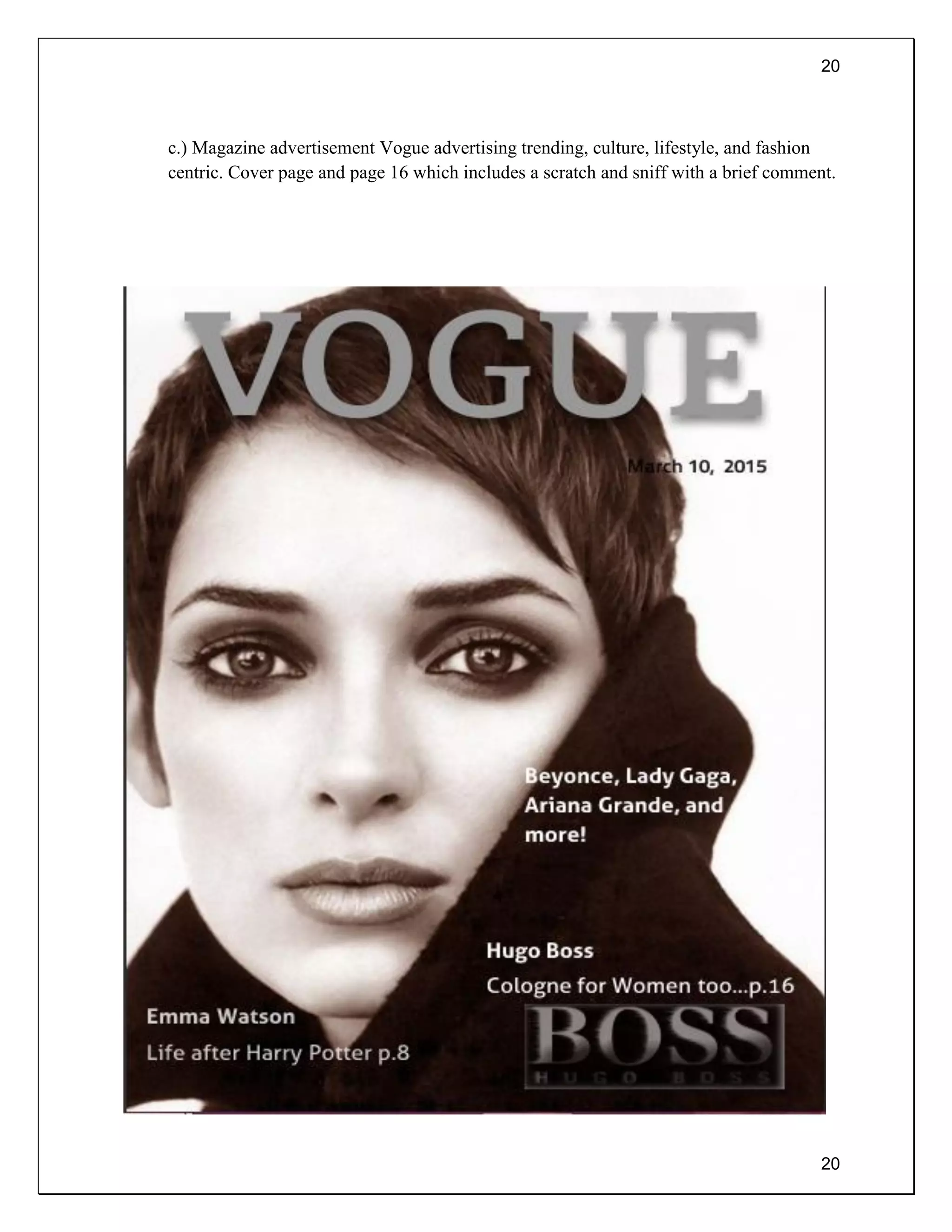 20
20
c.) Magazine advertisement Vogue advertising trending, culture, lifestyle, and fashion
centric. Cover page and page 16 which includes a scratch and sniff with a brief comment.
 
