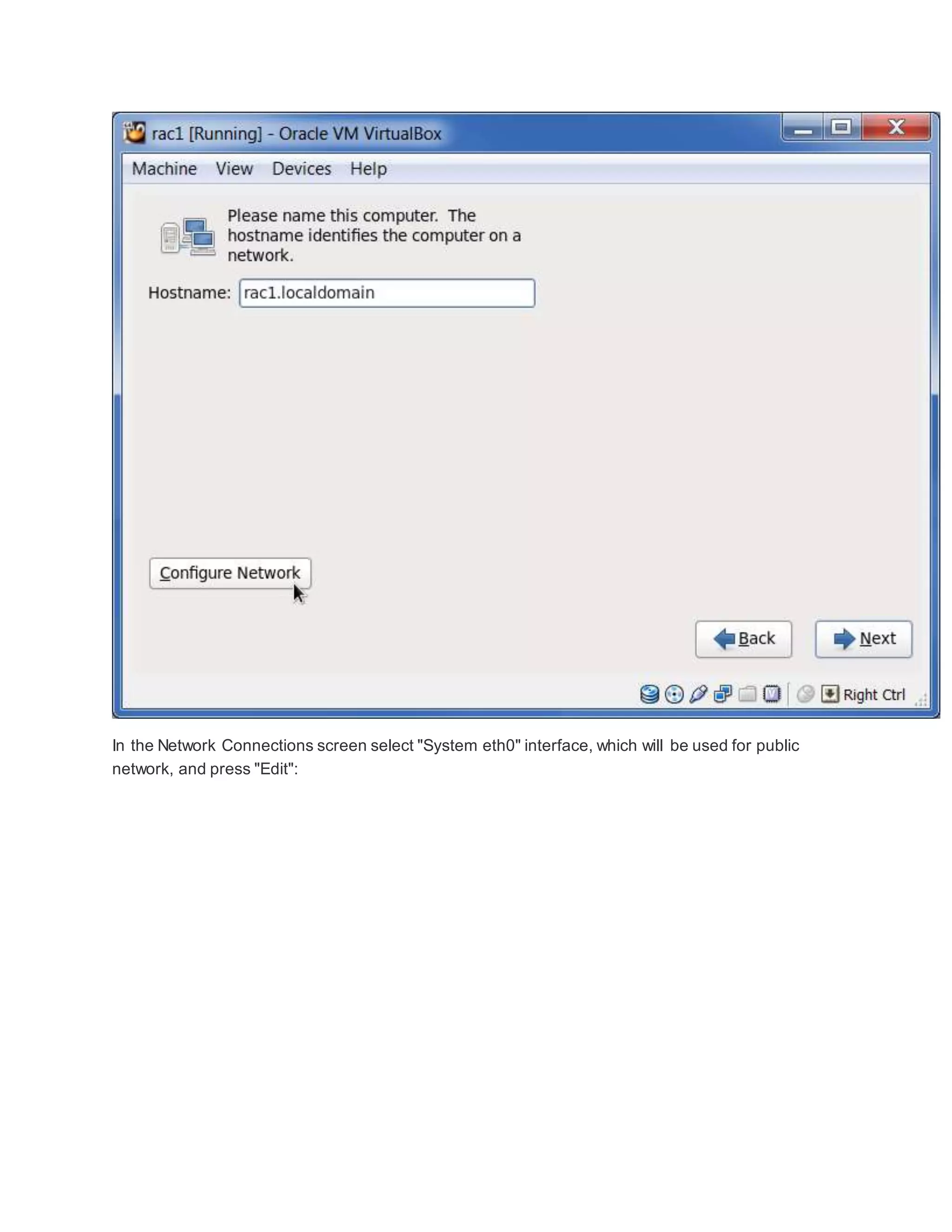 In the Network Connections screen select "System eth0" interface, which will be used for public
network, and press "Edit":
 