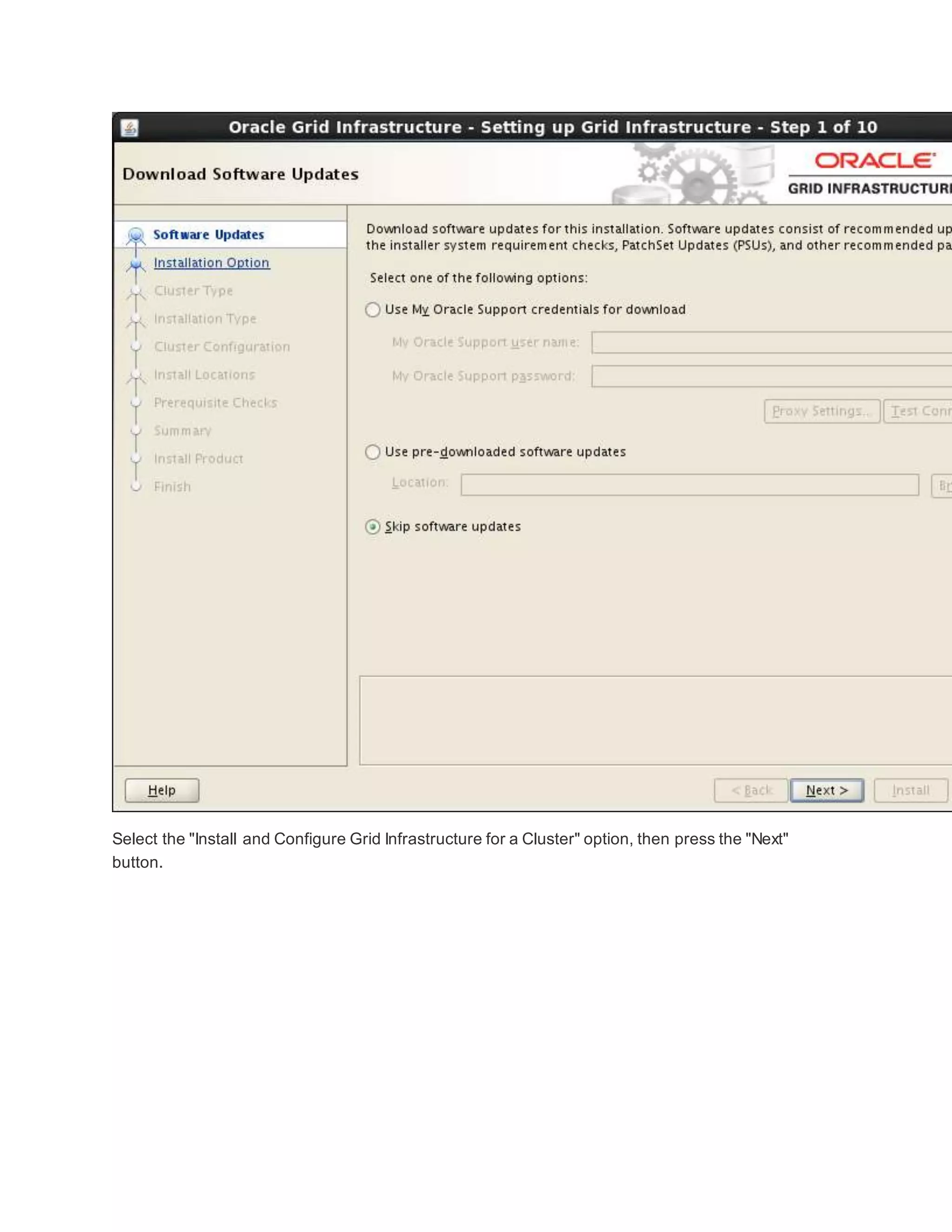 Select the "Install and Configure Grid Infrastructure for a Cluster" option, then press the "Next"
button.
 