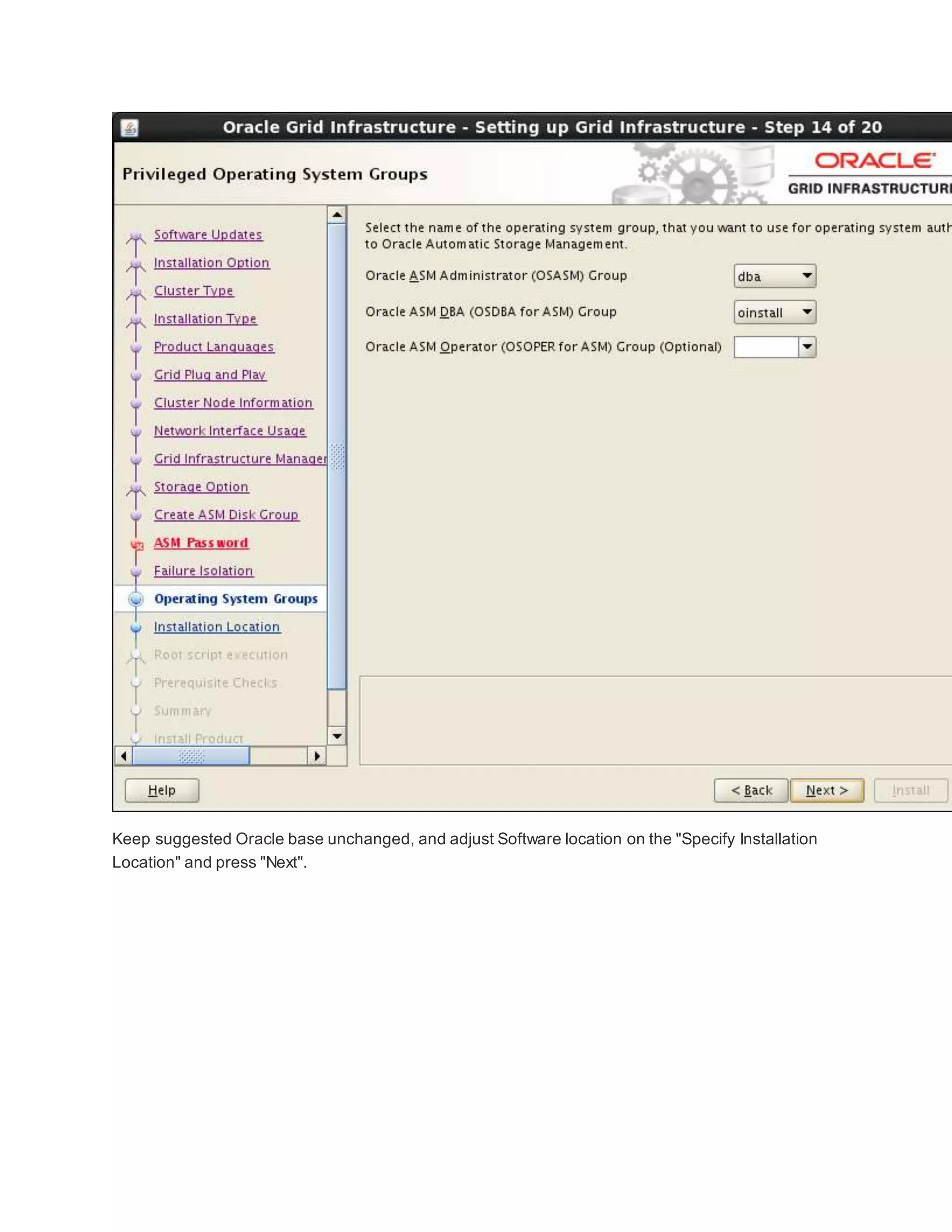 Keep suggested Oracle base unchanged, and adjust Software location on the "Specify Installation
Location" and press "Next".
 