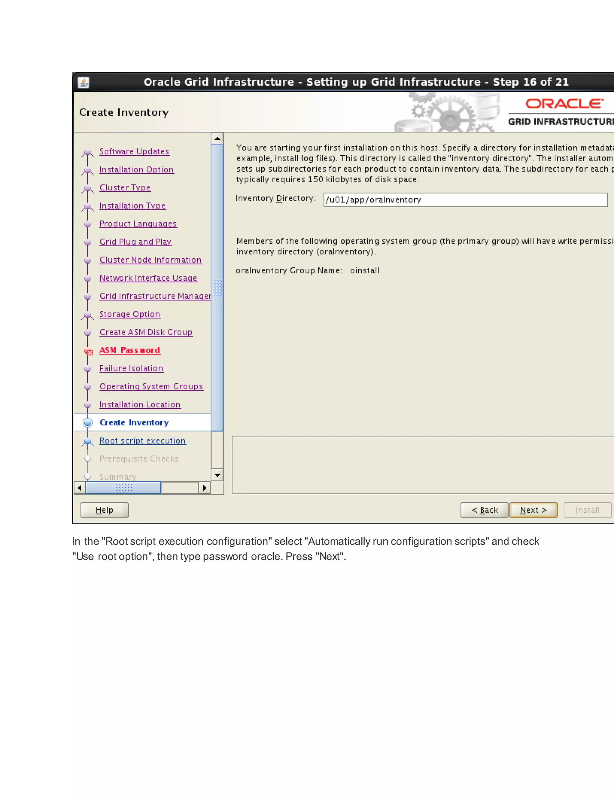 In the "Root script execution configuration" select "Automatically run configuration scripts" and check
"Use root option", then type password oracle. Press "Next".
 
