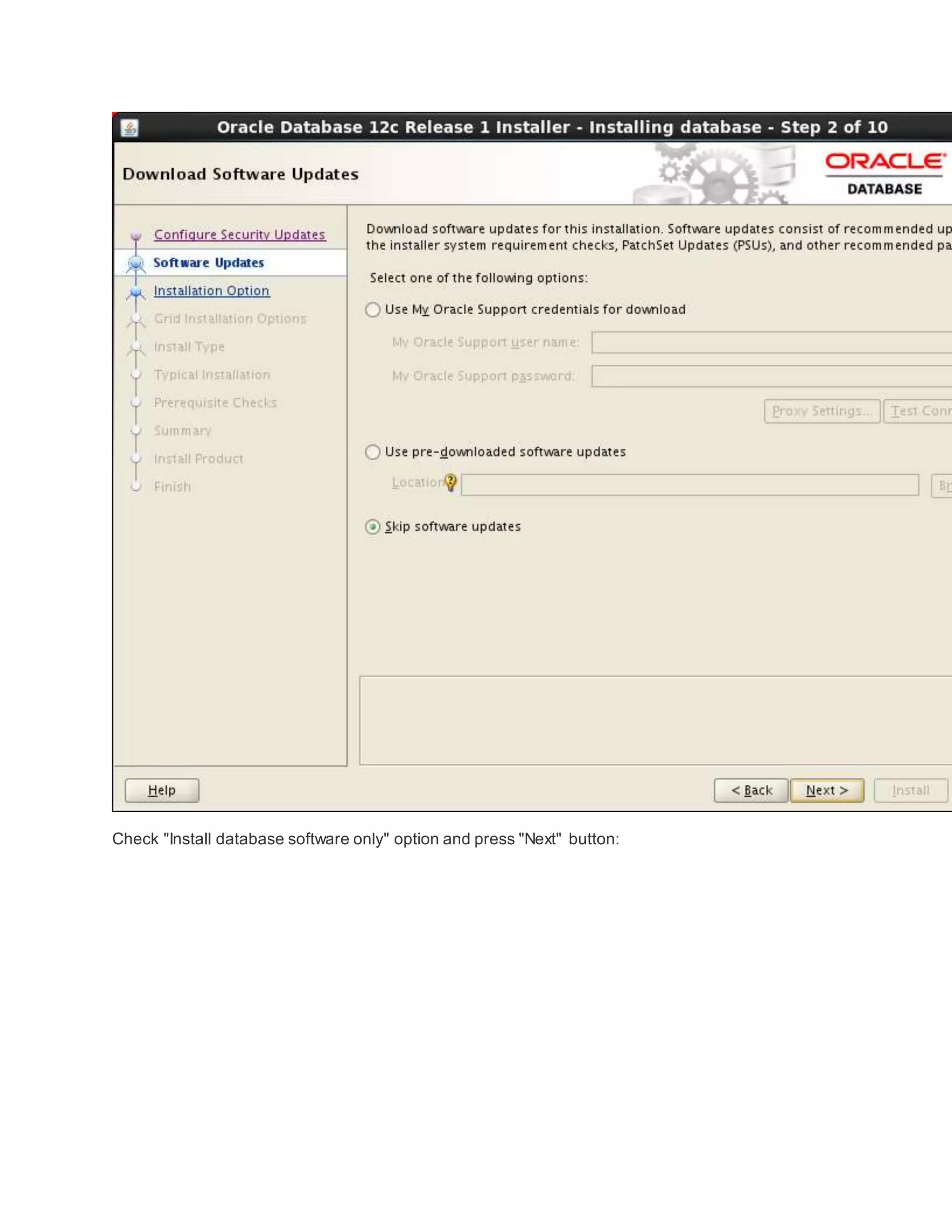 Check "Install database software only" option and press "Next" button:
 