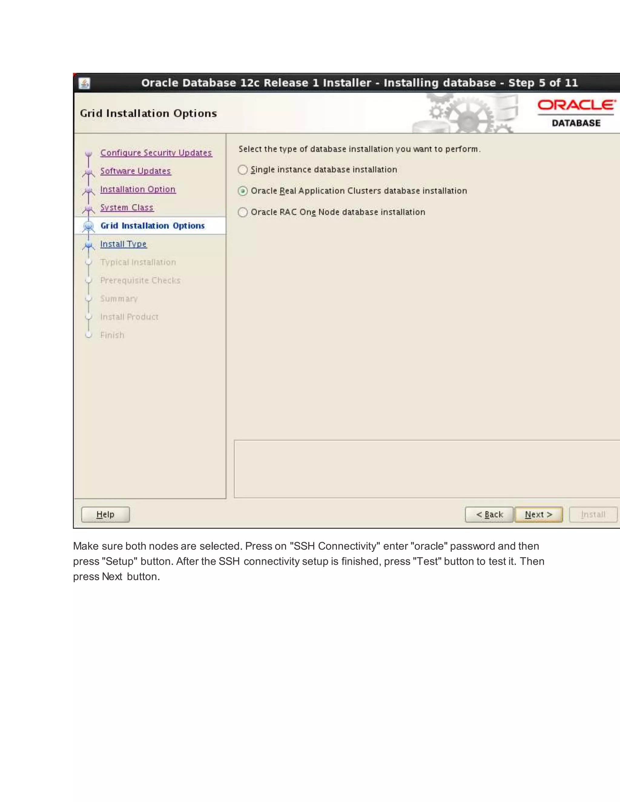 Make sure both nodes are selected. Press on "SSH Connectivity" enter "oracle" password and then
press "Setup" button. After the SSH connectivity setup is finished, press "Test" button to test it. Then
press Next button.
 