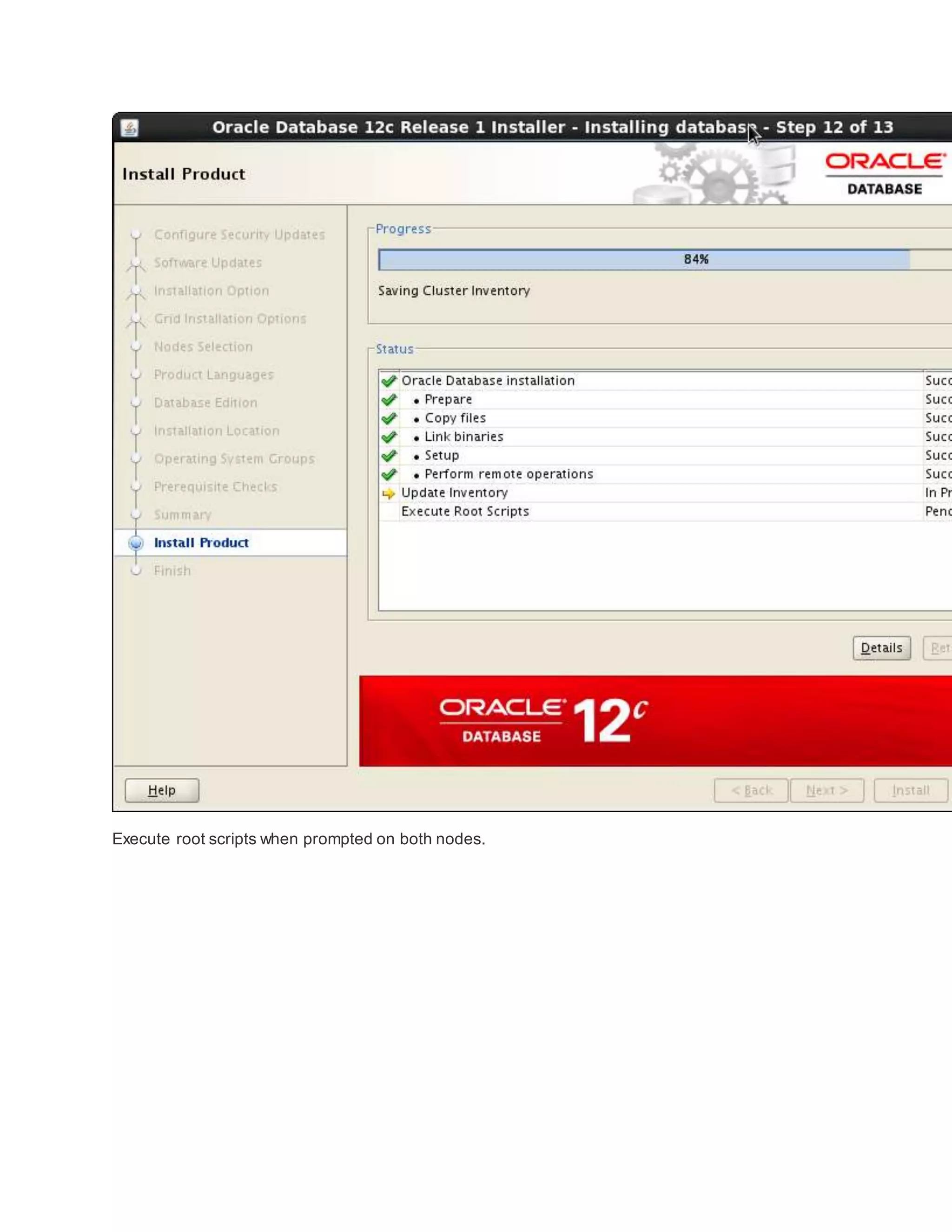 Execute root scripts when prompted on both nodes.
 