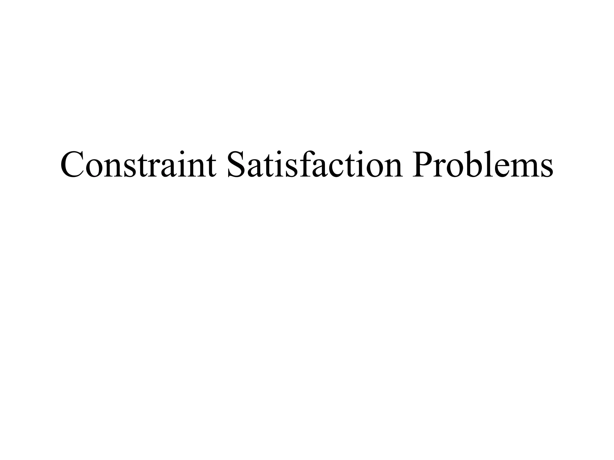 Constraint Satisfaction Problems
 