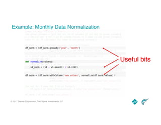 © 2017 Dremio Corporation, Two Sigma Investments, LP
Example: Monthly Data Normalization
Useful bits
 