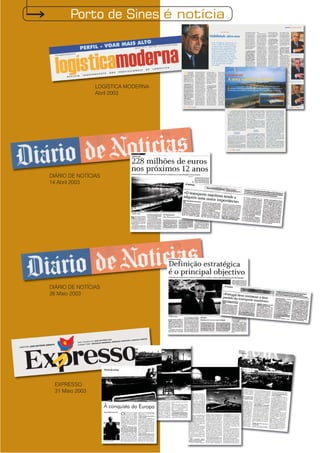 Porto de Sines é notícia
LOGÍSTICA MODERNA
Abril 2003
DIÁRIO DE NOTÍCIAS
26 Maio 2003
EXPRESSO
31 Maio 2003
DIÁRIO DE NOTÍCIAS
14 Abril 2003
 