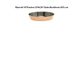 Mauviel M'Passion 2196.28 Tatin-Backform 28Â cm
 