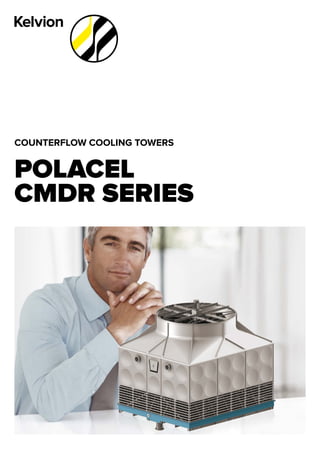 COUNTERFLOW COOLING TOWERS
POLACEL
CMDR SERIES
 