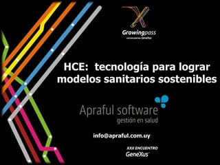 HCE: tecnología para lograr
modelos sanitarios sostenibles




      info@apraful.com.uy
 