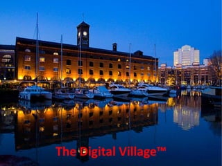 The Digital Village™
 