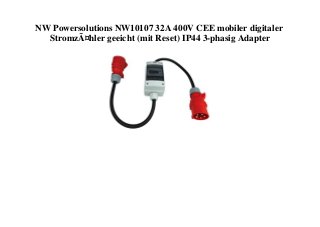 NW Powersolutions NW10107 32A 400V CEE mobiler digitaler
StromzÃ¤hler geeicht (mit Reset) IP44 3-phasig Adapter
 