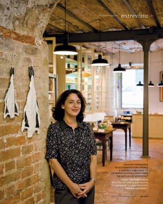 27
*
“EXISTEM FENÓMENOS
RELACIONADOS COM CHEIROS
E SABORES A SAUDADE. (…)
OS PRODUTOS FUNCIONAM COMO
UM GATILHO DE MEMÓRIAS.”
“THERE ARE PHENOMENA
RELATED TO SMELLS AND TASTES
OF “SAUDADE”. (…) THE PRODUCTS
TRIGGER MEMORIES.”
C ATA R I N A P O RTA S
entrevista
R E V I S TA D A C A S A D O A Z E I T E A Z - Z A I T
 