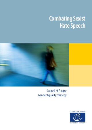 CombatingSexist
HateSpeech
Council of Europe
Gender Equality Strategy
 