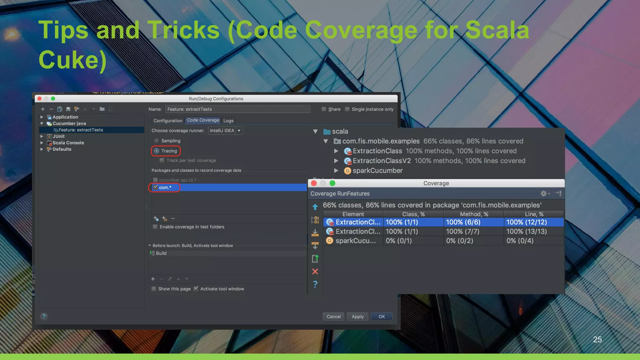 Tips and Tricks (Code Coverage for Scala
Cuke)
25
 