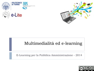 Multimedialità ed e-learning 
E-Learning per la Pubblica Amministrazione - 2014 
Istituto Nazionale Previdenza Sociale Gestione Dipendenti Pubblici  