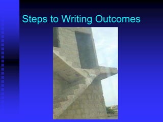 Steps to Writing Outcomes 
 