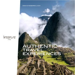 AUTHENTIC
travel
experiences
www intenseperu.com
 
