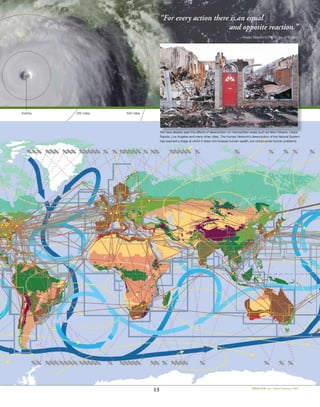 13 disaster: xxxx Oxford Dictionary 2009
Katrina 250 miles 500 miles
st.bernardparishbychrisjordan
Hurricanekatrinasatelliteimage:NOAA
We have already seen the effects of de•evolution on metropolitan areas such as New Orleans, Cedar
Rapids, Los Angeles and many other cities. The Human Network’s de•evolution of the Natural System
has reached a stage at which it does not increase human wealth, but compounds human problems.
“For every action there is an equal
and opposite reaction.”
—Isaac Newton’s Third Law of Motion
 