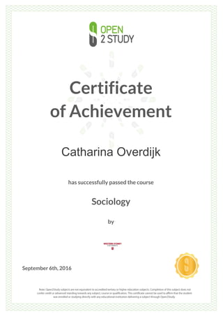 Certificate
of Achievement
Catharina Overdijk
has successfully passed the course
Sociology
by
September 6th, 2016
 