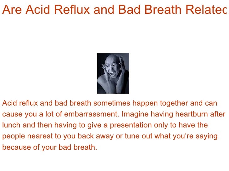 Acid reflux gives you bad breath