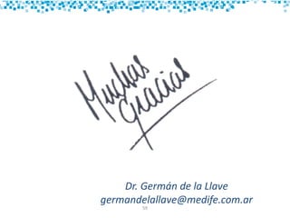 59
Dr. Germán de la Llave
germandelallave@medife.com.ar
 