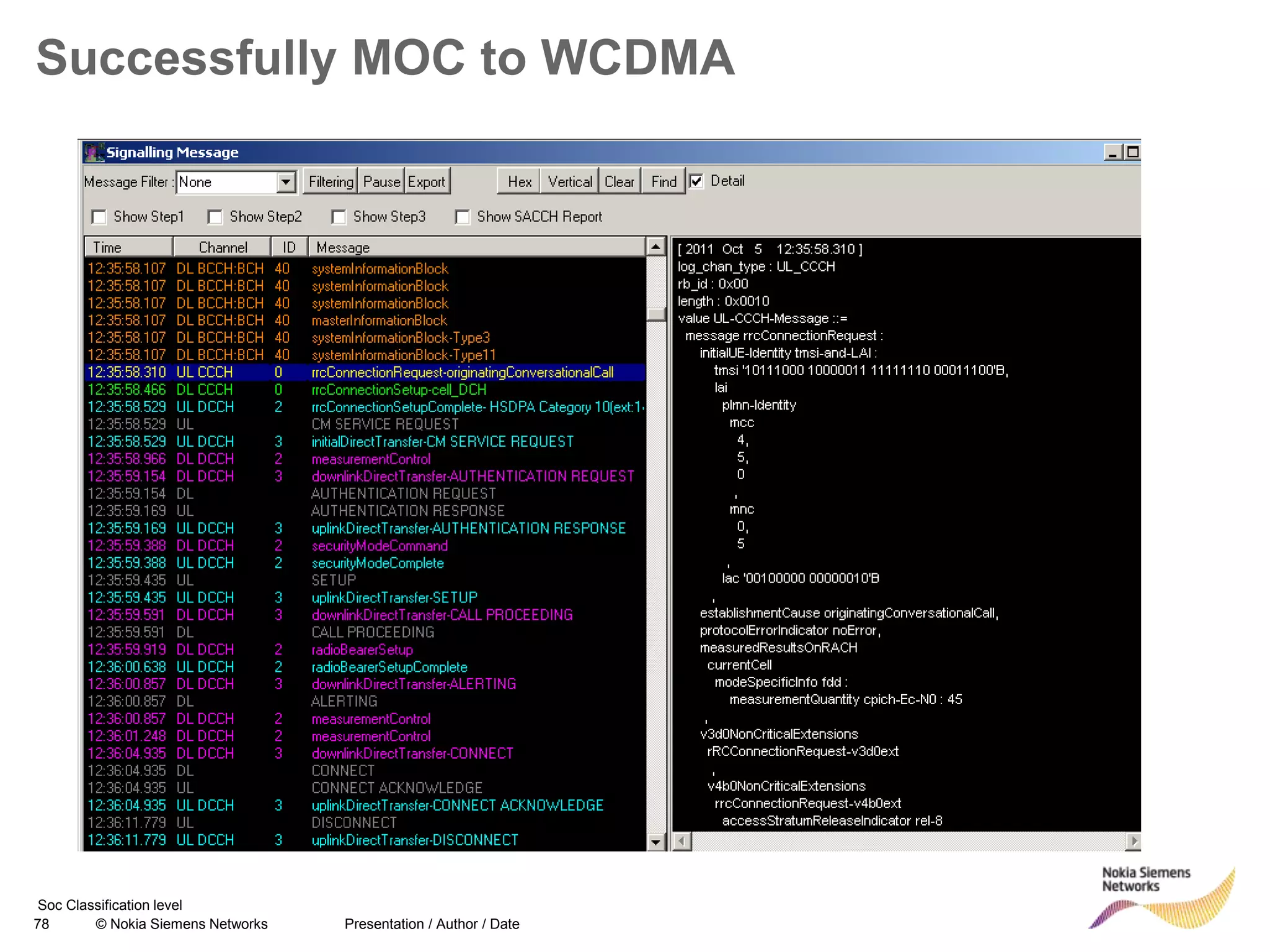 78 © Nokia Siemens Networks Presentation / Author / Date
Soc Classification level
Successfully MOC to WCDMA
 