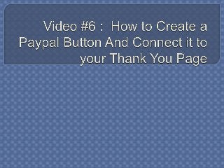 Auto Membership Machine - How To Create A Paypal Button, How To Add It To Your Sales Page, and How To Connect Paypal Button To Your Thank You Page.