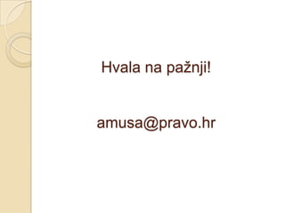 Hvala na pažnji!


amusa@pravo.hr
 