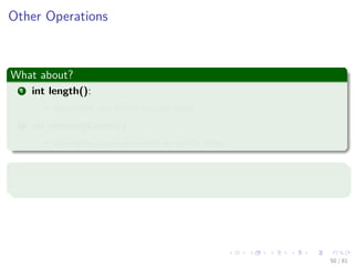 Images/cinvestav-
Other Operations
What about?
1 int length():
return the size of the original array
2 int elementCount() :
how many non-null values are in the array
Question
Do we forget something?
50 / 81
 