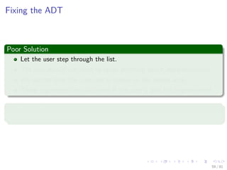 Images/cinvestav-
Fixing the ADT
Poor Solution
Let the user step through the list.
The user should not need to know anything about implementation.
We cannot trust the user not to screw up the sparse array.
These arguments are valid even if the user is also the implementer!
Correct Solution
Use an Inner iterator!!!
59 / 81
 
