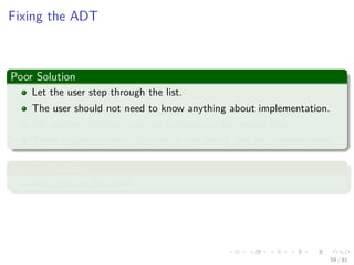 Images/cinvestav-
Fixing the ADT
Poor Solution
Let the user step through the list.
The user should not need to know anything about implementation.
We cannot trust the user not to screw up the sparse array.
These arguments are valid even if the user is also the implementer!
Correct Solution
Use an Inner iterator!!!
59 / 81
 