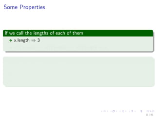 Images/cinvestav-
Some Properties
If we call the lengths of each of them
x.length ⇒ 3
x[0].length == x[1].length == x[2].length ⇒ 3
Space Overhead
Remember, it is 8 bytes per 1D array
1 Thus, we have 4 × 8 = 32 bytes
2 Or we can see this as (number of rows + 1) × 8 bytes
13 / 81
 