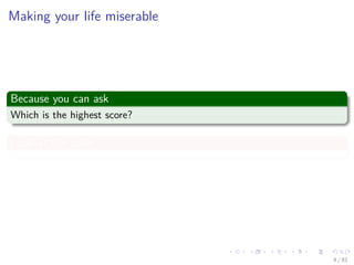 Images/cinvestav-
Making your life miserable
Because you can ask
Which is the highest score?
Look at the code
4 / 81
 