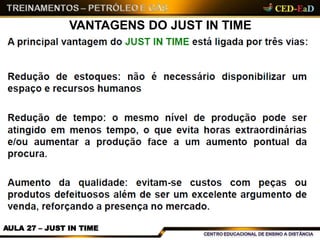 VANTAGENS DO JUST IN TIME
AULA 27 – JUST IN TIME
 
